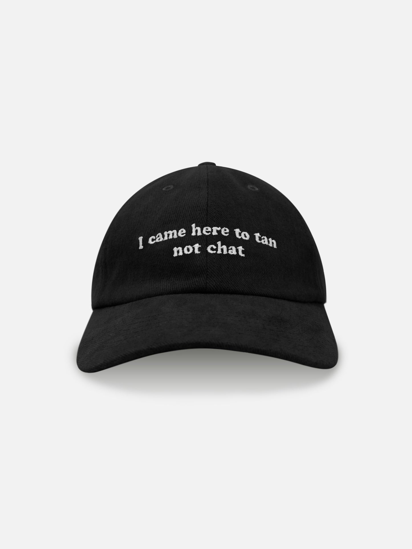 I CAME HERE TO TAN NOT CHAT - CLASSIC CAPS BLACK