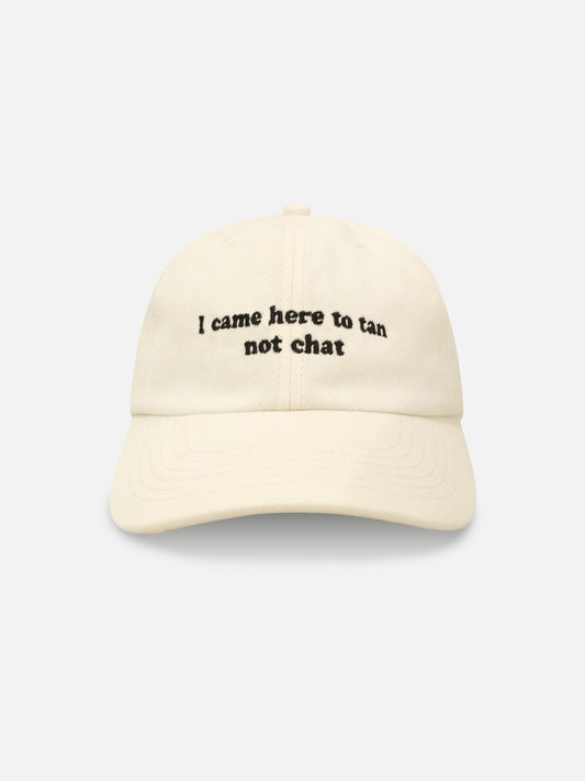 I CAME HERE TO TAN NOT CHAT - CLASSIC CAPS CREAM